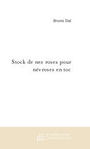 Couverture du livre « Stock De Nez Roses Pour Nevroses En Toc » de Dal Bruno aux éditions Le Manuscrit