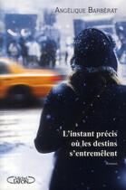 Couverture du livre « L'instant précis où les destins s'entremêlent » de Angelique Barberat aux éditions Michel Lafon