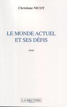 Couverture du livre « Le monde actuel et ses défis » de Christiane Nicot aux éditions La Bruyere