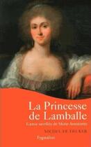 Couverture du livre « La princesse de Lamballe ; l'amie sacrifiée de Marie-Antoinette » de Michel De Decker aux éditions Pygmalion