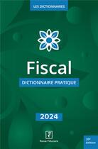 Couverture du livre « Fiscal - dictionnaire pratique 2024 » de Les Specialistes Du aux éditions Revue Fiduciaire