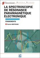 Couverture du livre « La spectroscopie de résonance paramagnétique électronique » de Patrick Bertrand aux éditions Edp Sciences