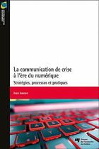 Couverture du livre « La communication de crise à l'ère du numérique : stratégies, processus et pratiques » de Ivan Ivanov aux éditions Pu De Quebec