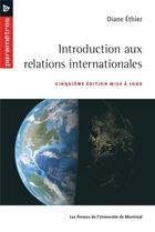 Couverture du livre « Introduction aux relations internationales (5e édition) » de Diane Ethier aux éditions Pu De Montreal