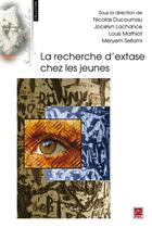 Couverture du livre « La recherche d'extase chez les jeunes » de Lachance et Ducournau aux éditions Les Presses De L'universite Laval (pul)