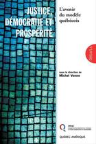 Couverture du livre « Justice, democratie et prosperite » de Michel Venne aux éditions Les Ditions Qubec Amrique