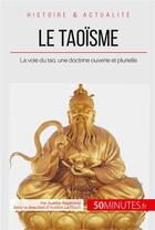 Couverture du livre « Le taoisme ; la voie du tao, une doctrine ouverte et plurielle » de Raymond Aurelie aux éditions 50minutes.fr