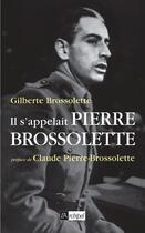 Couverture du livre « Il s'appelait Pierre Brossolette » de Gilberte Brossolette aux éditions Archipel