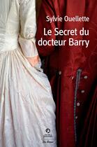 Couverture du livre « Le secret du docteur Barry » de Sylvie Ouellette aux éditions De Boree