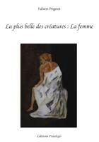 Couverture du livre « La Plus Belle Des Creature : La Femme » de Prignot Fabien aux éditions Praelego