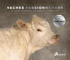 Couverture du livre « Vaches passionnément » de Andrew Perris et Val Porter et Jeremy Hopley aux éditions Artemis