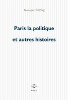 Couverture du livre « Paris-la-politique et autres histoires » de Monique Wittig aux éditions P.o.l