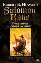 Couverture du livre « Solomon Kane t.2 ; des ailes dans la nuit » de Robert E. Howard aux éditions Bragelonne