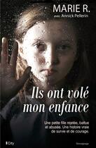 Couverture du livre « Ils ont volé mon enfance » de Annick Pellerin et R Marie aux éditions City Editions