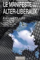 Couverture du livre « Le manifeste des alter-libéraux » de Edouard Fillias aux éditions Michalon