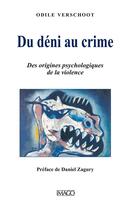 Couverture du livre « Du déni au crime ; des origines psychologiques de la violence (2e édition) » de Odile Verschoot aux éditions Imago