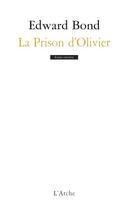Couverture du livre « La prison d'Olivier » de Edward Bond aux éditions L'arche