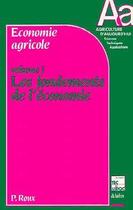 Couverture du livre « Economie agricole Volume 1 : les fondements de l'économie » de Pierre Roux aux éditions Tec Et Doc