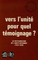 Couverture du livre « Vers l'unite quel temoignage. la restauration de l'unite reformee (1933-1938) » de  aux éditions Les Bergers Et Les Mages