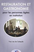 Couverture du livre « Restauration et gastronomie des personnes âgées en institution » de Yves Van De Calseyde aux éditions Editions Bpi