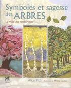 Couverture du livre « Symboles et sagesse des arbres ; la voie du renouveau » de Alice Peck aux éditions Vega