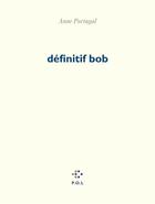 Couverture du livre « Définitif bob » de Anne Portugal aux éditions P.o.l