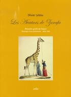 Couverture du livre « Les avatars de Zarafa ; première girafe de France ; chronique d'une girafomania : 1826-1845 » de Olivier Lebleu aux éditions Arlea