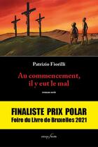 Couverture du livre « Au commencement, il y eut le mal » de Fiorilli Patrizio aux éditions Editions F Deville