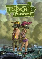 Couverture du livre « Toxic planet Tome 2 ; espèce menacée » de David Ratte aux éditions Paquet