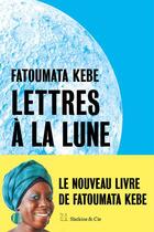 Couverture du livre « Lettres à la lune » de Fatoumata Kebe aux éditions Slatkine Et Cie