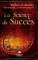 Couverture du livre « La science de succès » de Wallace D. Wattles aux éditions Dauphin Blanc