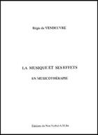 Couverture du livre « La musique et ses effets en musicothérapie » de Regis De Vendeuvre aux éditions Non Verbal