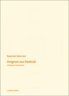 Couverture du livre « Avignon-sur-festival » de Raphael Merindol aux éditions La Cardere