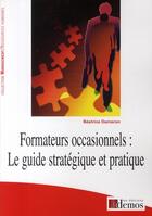 Couverture du livre « Formateurs occasionnels ; le guide stratégique et pratique » de Dameron B aux éditions Demos