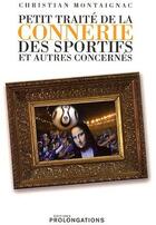 Couverture du livre « Petit traité de la connerie des sportifs et autres concernés » de Montaignac-C aux éditions L'equipe