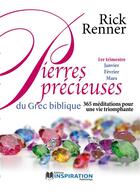 Couverture du livre « Pierres précieuses du grec biblique Tome 1 : 365 méditations pour une vie triomphante » de Rick Renner aux éditions Editions Inspiration