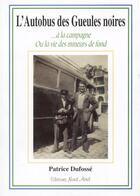 Couverture du livre « L'autobus des gueules noires...à la campagne ; ou la vie des mineurs de fond » de Patrice Dufosse aux éditions Nord Avril