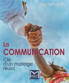 Couverture du livre « La communication : clé d'un mariage réussi » de Jojo Mpumbu aux éditions Mavy Editions