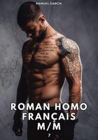 Couverture du livre « Roman Homo Français M/M. 7 : Histoires Érotiques Gay de Sexe Explicite » de Manuel Garcia aux éditions Tredition