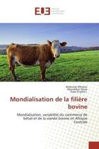 Couverture du livre « Mondialisation de la filiere bovine - mondialisation, variabilite du commerce de betail et de la via » de Mfewou/Njoya aux éditions Editions Universitaires Europeennes