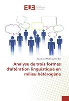 Couverture du livre « Analyse de trois formes d'alteration linguistique en milieu heterogene » de Bot Dieudonne aux éditions Editions Universitaires Europeennes