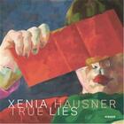 Couverture du livre « Xenia Hausner : true lies » de Elsy Lahner et Klaus Albrecht Schroeder aux éditions Hirmer