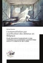 Couverture du livre « Lautomutilation par scarification des detenus en belgique » de Dewitte Michael aux éditions Presses Academiques Francophones