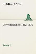 Couverture du livre « Correspondance, 1812-1876 tome 2 » de George Sand aux éditions Tredition