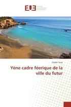Couverture du livre « Yene cadre feerique de la ville du futur » de Teuw Cheikh aux éditions Editions Universitaires Europeennes