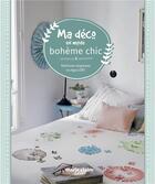 Couverture du livre « Ma déco en mode bohème chic ; intérieurs inspirants et objets DIY » de  aux éditions Marie-claire