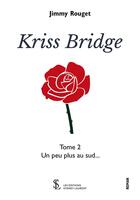 Couverture du livre « Kriss bridge -tome 2 - un peu plus au sud » de Rouget Jimmy aux éditions Sydney Laurent