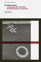 Couverture du livre « En déplacement : Le passage des frontières professionnelles en question » de Francois Buton aux éditions Ens Lyon