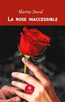 Couverture du livre « La rose inaccessible » de Marine Duval aux éditions Le Lys Bleu