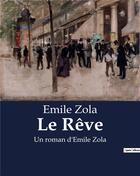 Couverture du livre « Le Rêve : Un roman d'Emile Zola » de Émile Zola aux éditions Culturea